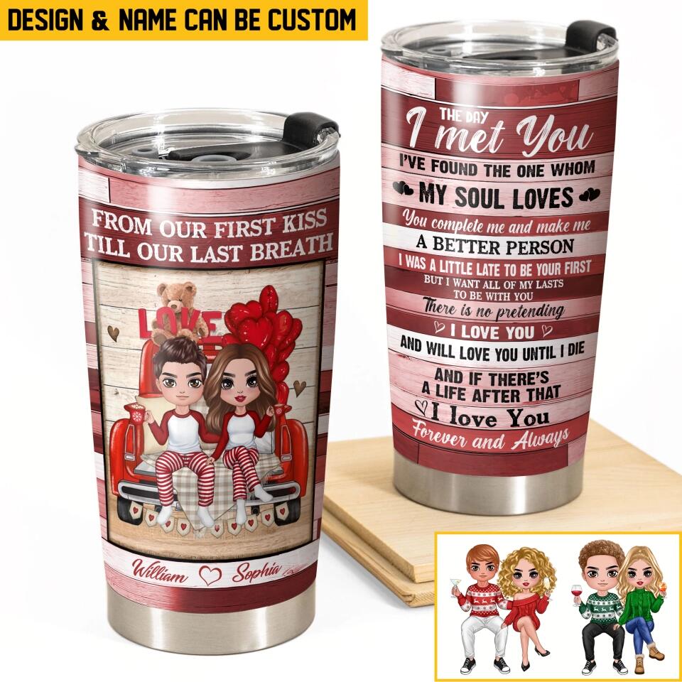 Personalized To Couple From Our First Kiss Till Our Last Breath Tumbler Printed PNHQ040123