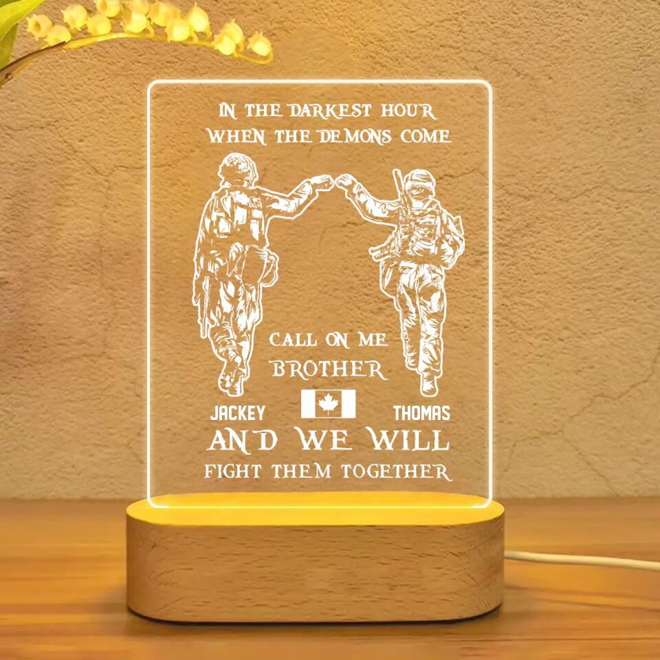 Personalized In The Darkest Hour When The Demons Come Call On Me Brother Canadian Soldier/ Veteran Led Lamp Printed QTHQ1101