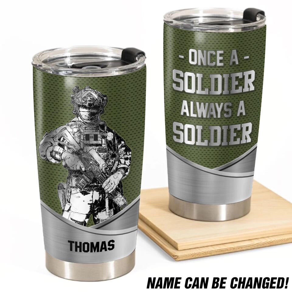 Personalized Once A Soldier Always A Soldier France Veteran/Soldier Tumbler 20Oz Printed QTDT1601