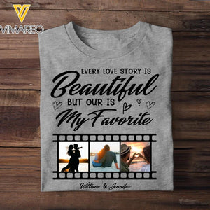 Personalized Your Couple Image Every Love Story Is Beautiful But Our Is My Favorite Printed Tshirts PNHQ1401