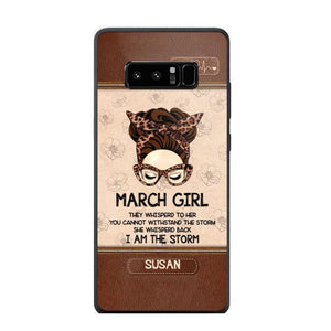 Personalized March Girl They Whisperd To Her You Cannot Withstand The Stom She Whisperd Back I Am The Storm Phonecase Printed 23JAN-DT30