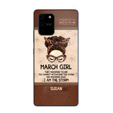 Personalized March Girl They Whisperd To Her You Cannot Withstand The Stom She Whisperd Back I Am The Storm Phonecase Printed 23JAN-DT30