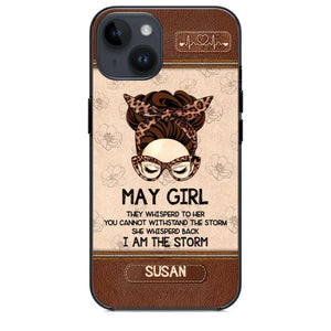 Personalized May Girl They Whisperd To Her You Cannot Withstand The Stom She Whisperd Back I Am The Storm Phonecase Printed 23JAN-DT30