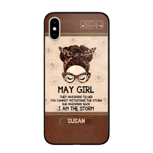 Personalized May Girl They Whisperd To Her You Cannot Withstand The Stom She Whisperd Back I Am The Storm Phonecase Printed 23JAN-DT30