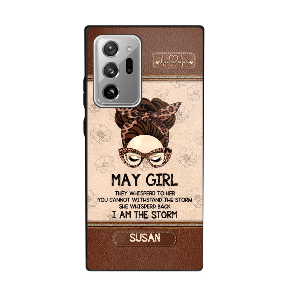 Personalized May Girl They Whisperd To Her You Cannot Withstand The Stom She Whisperd Back I Am The Storm Phonecase Printed 23JAN-DT30