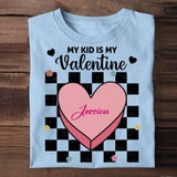 Personalized My Kid Is My Valentine Tshirt Printed QTVD3001