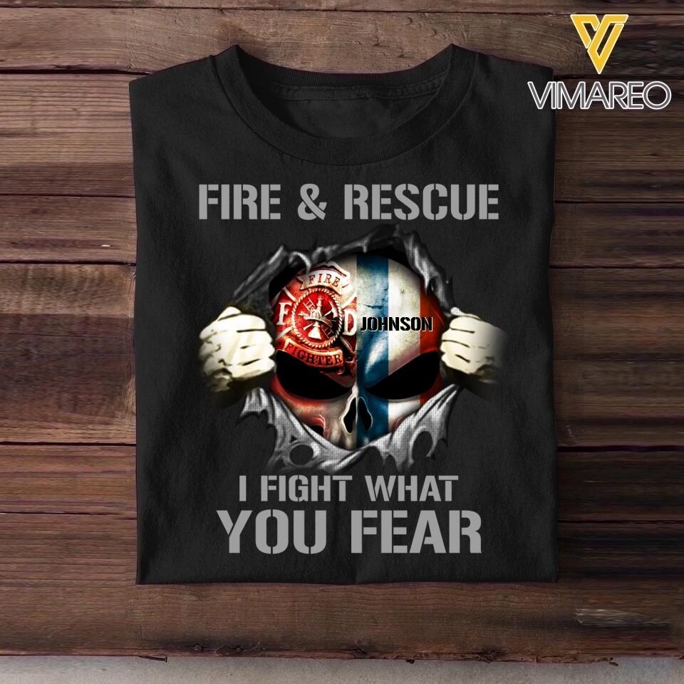 Personalized Fire & Rescue I Fight What You Fear France Firefighter Tshirt Printed 23FEB-DT02