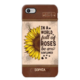 Personalized In A World Full Of Roses Be A Sunflower Phonecase Printed 23FEB-VD02