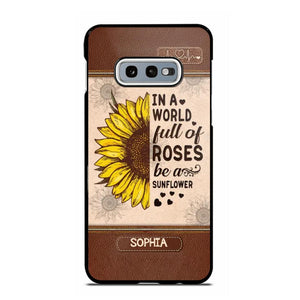 Personalized In A World Full Of Roses Be A Sunflower Phonecase Printed 23FEB-VD02