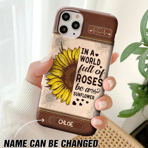 Personalized In A World Full Of Roses Be A Sunflower Phonecase Printed 23FEB-VD02