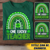 Personalized One Lucky Teacher Educator Counselor Tshirt Or Sweatshirt Printed QTVD0202