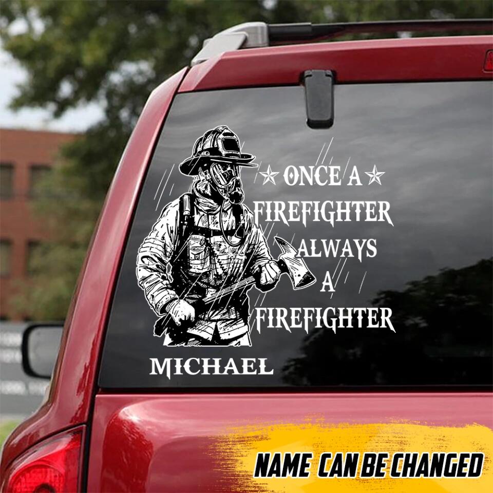 Personalized Once A Firefighter Always A Firefighter Decal Printed 23FEB-VD03