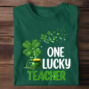 Personalized One Lucky Teacher Educator Counselor Tshirt Or Sweatshirt Printed QTVD0202