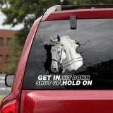 Personalized Get In Sit Down Shut Up Hold On Horse Lovers Decal Printed 23FEB-HQ06