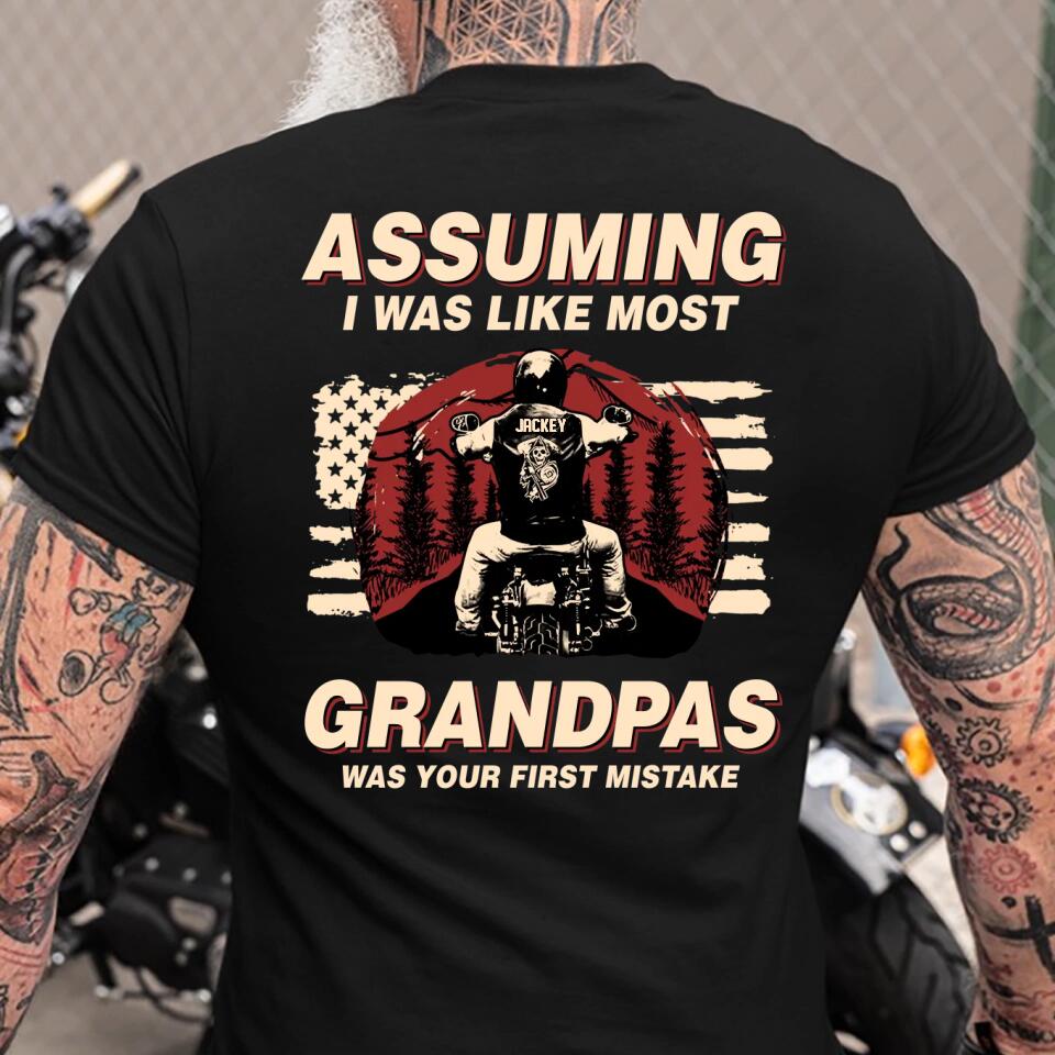 Personalized Assuming I Was Like Most Grandpas Was Your First Mistake Tshirt Printed QTHQ0702