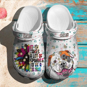 Personalized It Takes A Lot Of Sparkle To Be A Dog Mom Dog lover Clog Slipper Shoes Printed QTVD2102