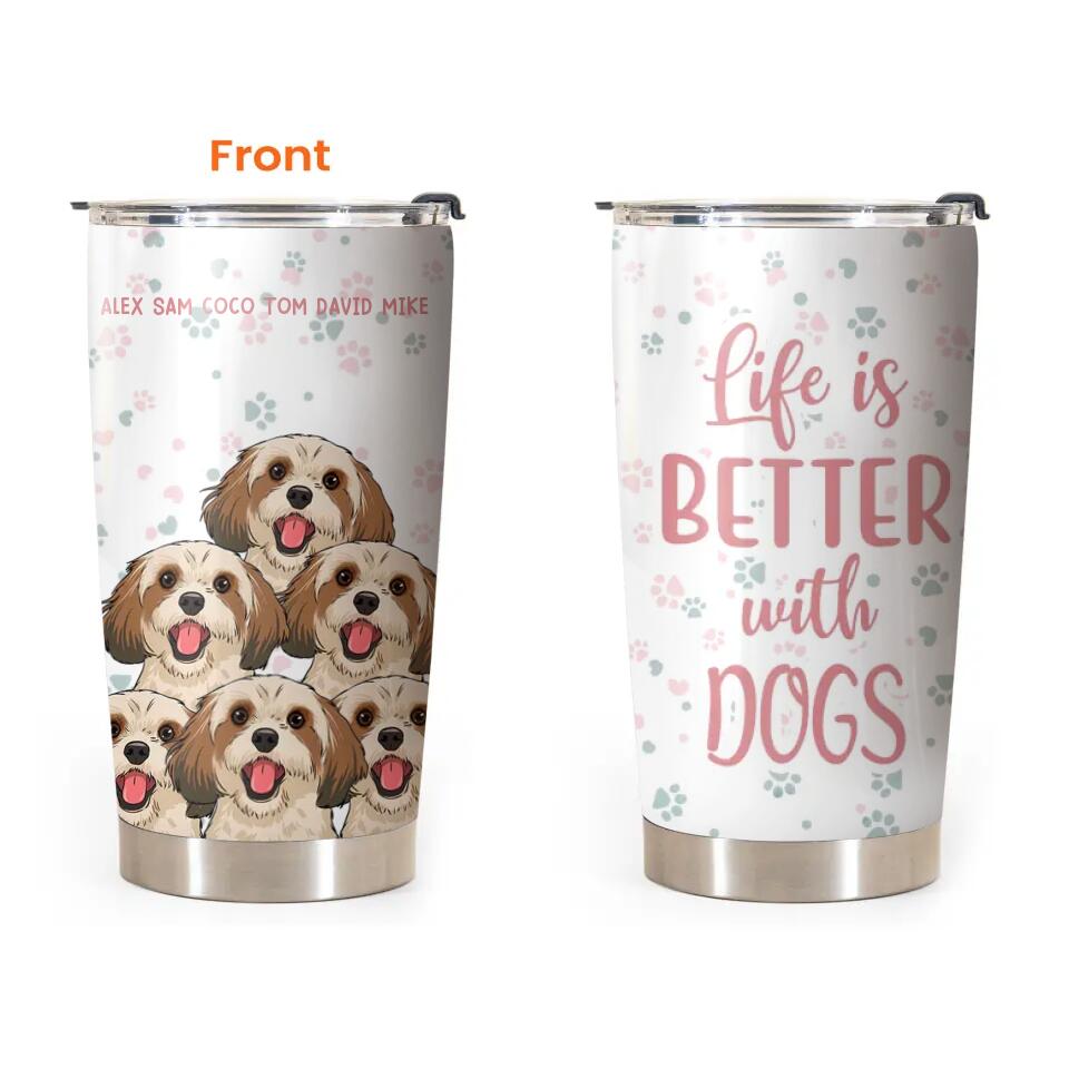 Personalized Life Is Better With Dogs Fur Mama Cat Lovers Tumbler Printed QTHQ0603