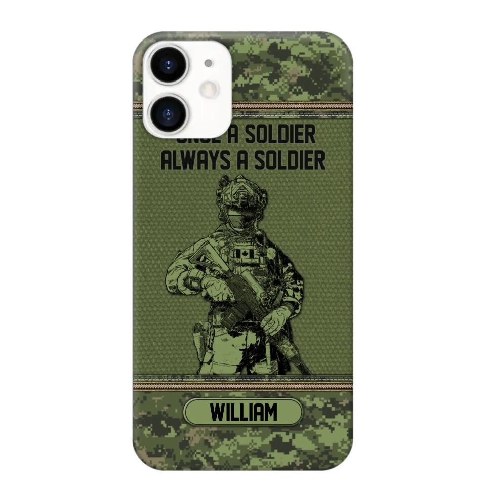 Personalized Canadian Soldier Once A Soldier Always A Soldier Camo Phonecase Printed 23MAR-DT07