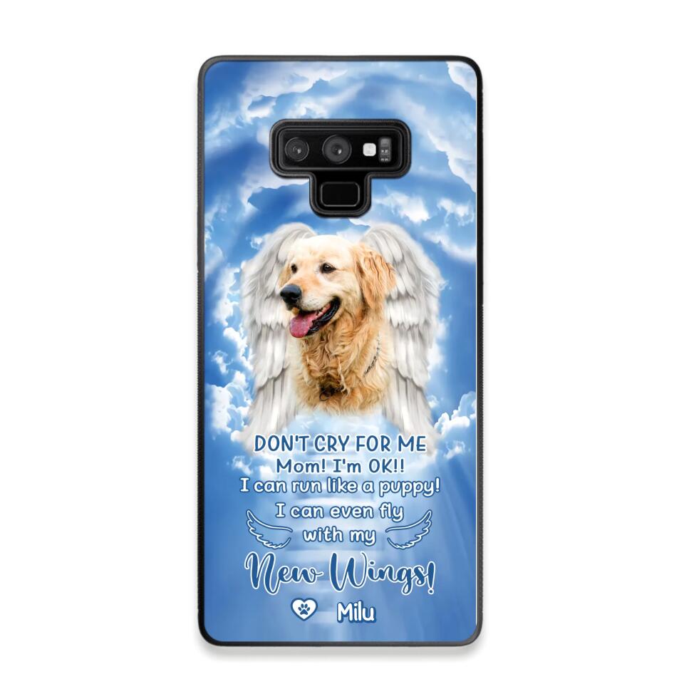 Personalized Upload Your Dog's Photo Don't Cry For Me Mom! I'm Ok! I Can Run Like A Puppy I Can Even Fly With My New Wings Phonecase Printed QTHQ0903