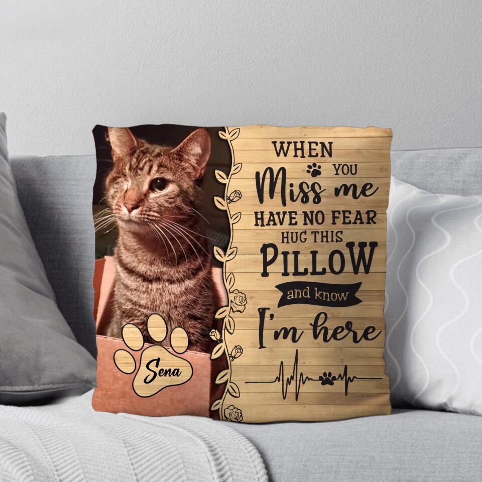 Personalized Upload Your Rescue Cat Photo When You Miss Me Have No Fear Pillow Printed PNHQ1303