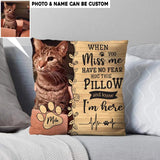 Personalized Upload Your Rescue Cat Photo When You Miss Me Have No Fear Pillow Printed PNHQ1303