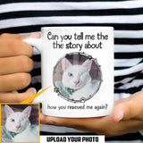 Personalized Upload Your Rescued Cat Photo Can You Tell Me The Story White Mug Printed PNHQ1703