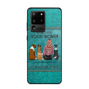 Personalized Behind Every Good Woman Is A Lot Of Dogs & Name Dog Lovers Gift Phonecase Printed 23MAR-DT18