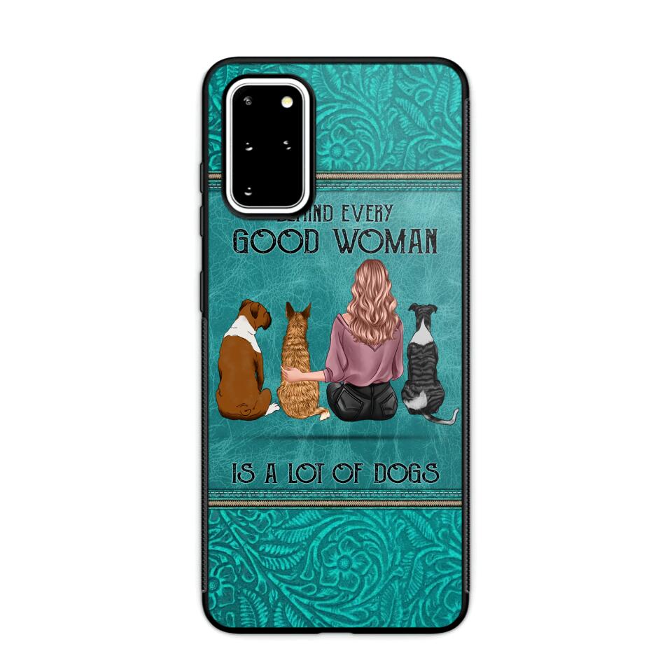 Personalized Behind Every Good Woman Is A Lot Of Dogs & Name Dog Lovers Gift Phonecase Printed 23MAR-DT18