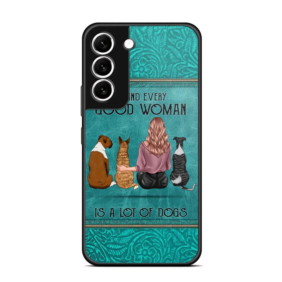 Personalized Behind Every Good Woman Is A Lot Of Dogs & Name Dog Lovers Gift Phonecase Printed 23MAR-DT18