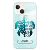 Personalized And Into The Ocean I Go To Lose My Mind And Find My Soul Turtle Phonecase Printed QTDT2003