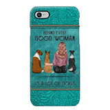 Personalized Behind Every Good Woman Is A Lot Of Dogs & Name Dog Lovers Gift Phonecase Printed 23MAR-DT18