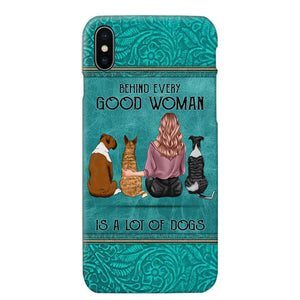 Personalized Behind Every Good Woman Is A Lot Of Dogs & Name Dog Lovers Gift Phonecase Printed 23MAR-DT18