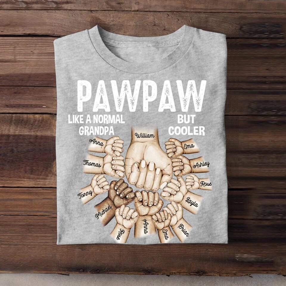 Personalized Papa Grandpa Pawpaw Pops Like A Normal Grandpa But Cooler Hand Kid Name Tshirt Printed 23MAR-DT24