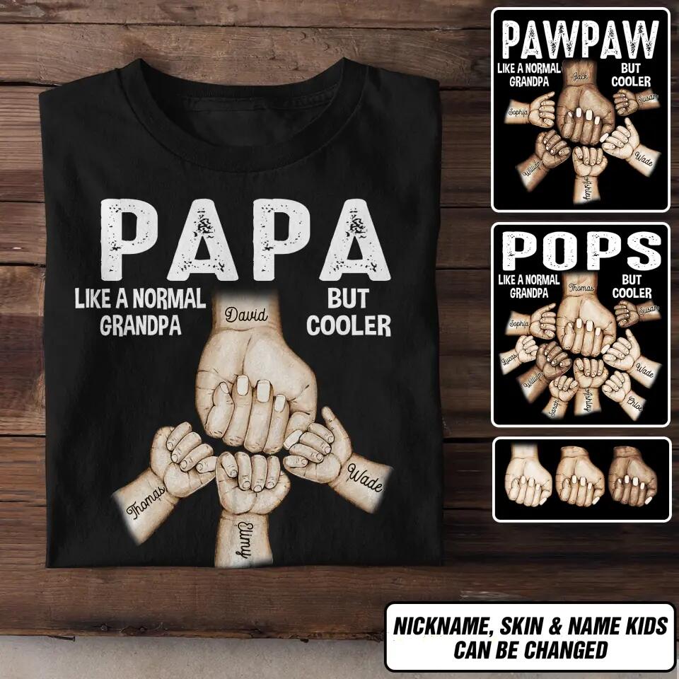 Personalized Papa Grandpa Pawpaw Pops Like A Normal Grandpa But Cooler Hand Kid Name Tshirt Printed 23MAR-DT24