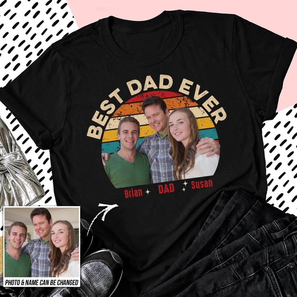 Personalized Upload Your Family Photo Best Dad Ever Tshirt Printed PNDT2903