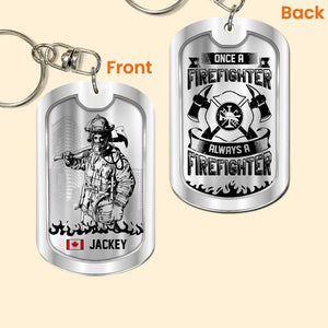 Personalized Once A Firefighter Always A Firefighter Canadian Firefighter Keychain Printed 23MAR-HQ29