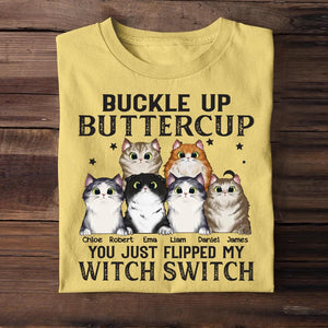 Personalized Buckle Up ButterCup You Just Flipped My Witch Switch Cat Lovers Tshirt Printed 23MAR-HQ31