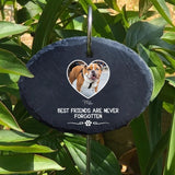 Personalized Upload Your Dog Photo Best Friends Are Never Forgotten Memorie Slate Printed QTHQ0104