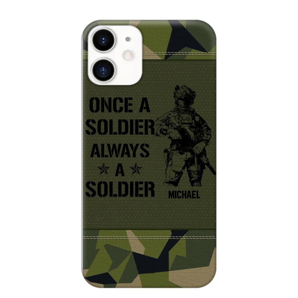 Personalized Sweden Soldier/Veteran Once A Soldier Always A Soldier Phonecase Printed 23APR-BQT04