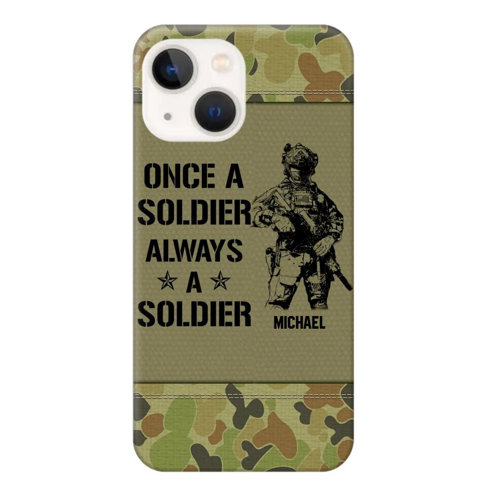 Personalized Australian Soldier/Veteran Once A Soldier Always A Soldier Phonecase Printed 23APR-BQT04