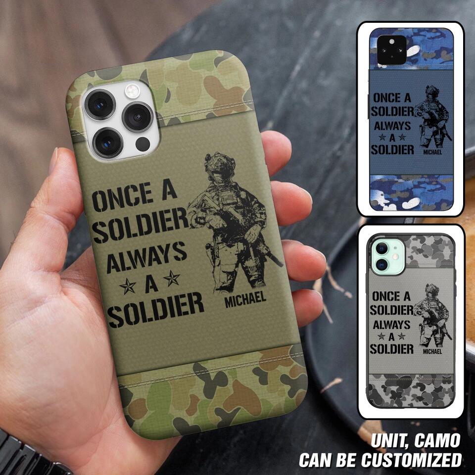 Personalized Australian Soldier/Veteran Once A Soldier Always A Soldier Phonecase Printed 23APR-BQT04