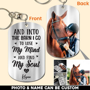 Personalized Upload Your Horse Photo And Into The Barn I Go To Lose My Mind And Find My Soul Keychain Printed 23APR-HQ04