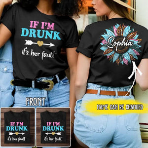 Personalized If I'm Drunk It's Her Fault Sunflower Back Bestie Name T-Shirt Printed 23APR-DT04