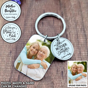 Personalized Upload Your Mother Photo Like Mother Like Daughter Mother And Daughter Gifts Keychain Printed PNDT0504