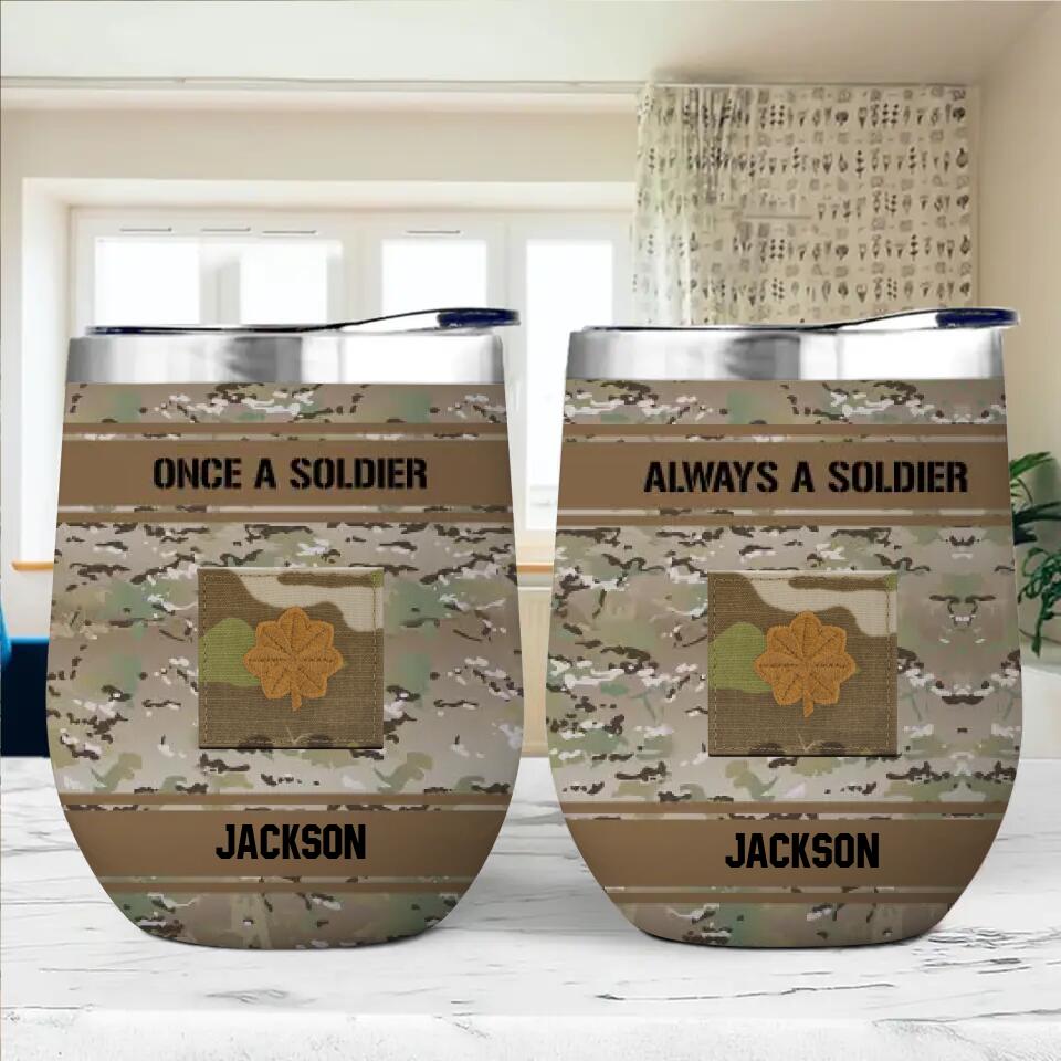 Personalized Once A Soldier Always A Soldier US Soldier/Veteran Rank Camo Wine Tumbler Printed 23APR-BQT05