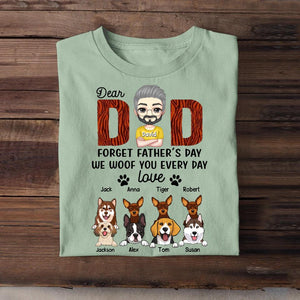 Personalized Dear Dad Forget Father's Day We Woof You Every Day Love From Dogs Tshirt Printed PNPN1104