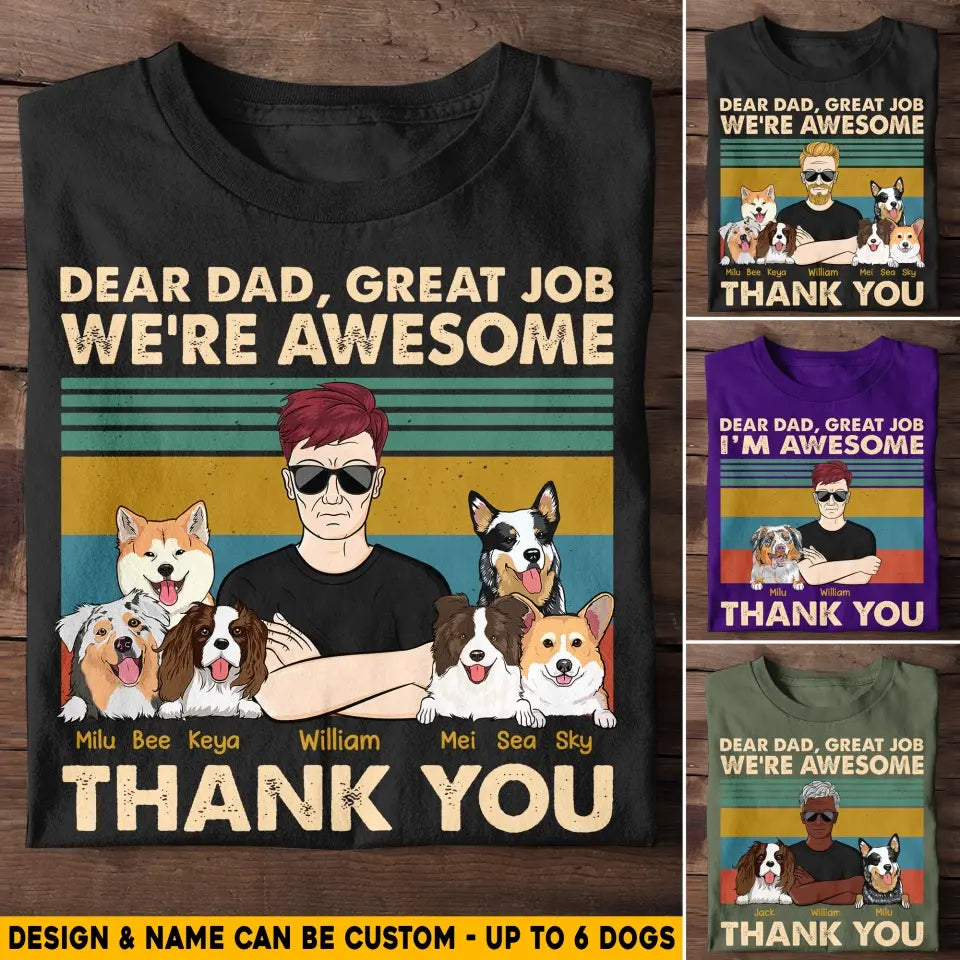 Personalized Dear Dad, Great Job I'm Awesome Dog Dad Dog Lovers Gift Printed Tshirts 23APR-HQ24