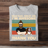 Personalized Dear Dad, Great Job I'm Awesome Dog Dad Dog Lovers Gift Printed Tshirts 23APR-HQ24