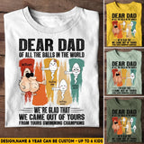 Personalized Dear Dad of All The Balls In The World We're Glad That We Came Out Of Yours Kid Name Father's Day Gift T-shirt Printed PNHQ2404