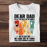 Personalized Dear Dad of All The Balls In The World We're Glad That We Came Out Of Yours Kid Name Father's Day Gift T-shirt Printed PNHQ2404